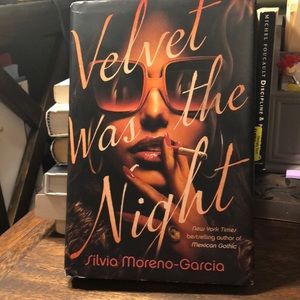 Velvet Was the Night by Silvia Moreno-Garcia; Hardback; Genre: Historical Noir